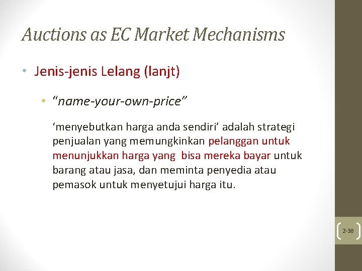 Auctions as EC Market Mechanisms • Jenis-jenis Lelang (lanjt) • “name-your-own-price” ‘menyebutkan harga anda