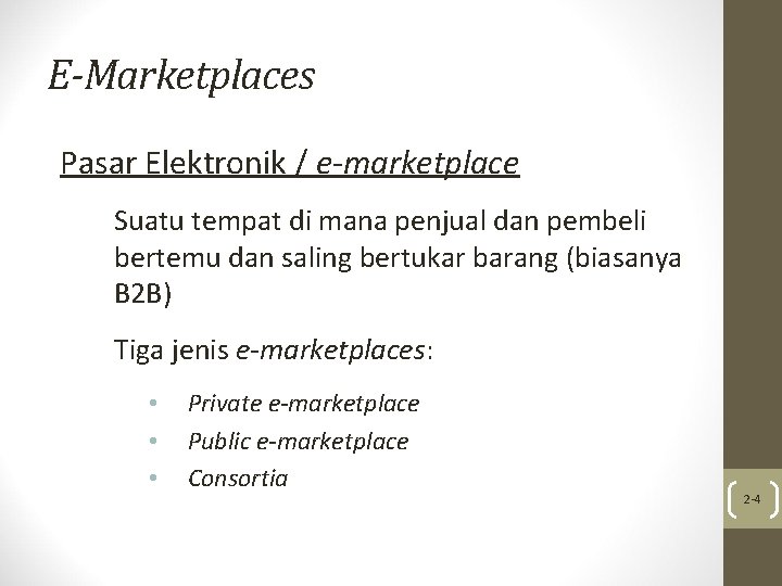 E-Marketplaces Pasar Elektronik / e-marketplace Suatu tempat di mana penjual dan pembeli bertemu dan