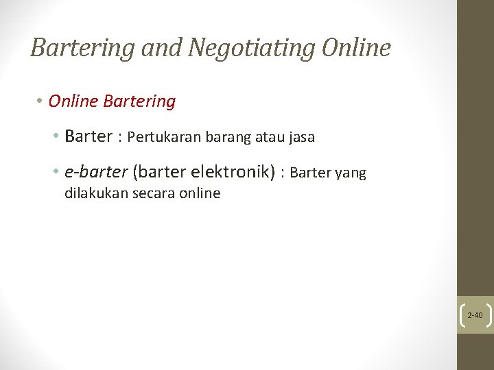 Bartering and Negotiating Online • Online Bartering • Barter : Pertukaran barang atau jasa