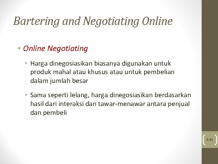 Bartering and Negotiating Online • Online Negotiating • Harga dinegosiasikan biasanya digunakan untuk produk