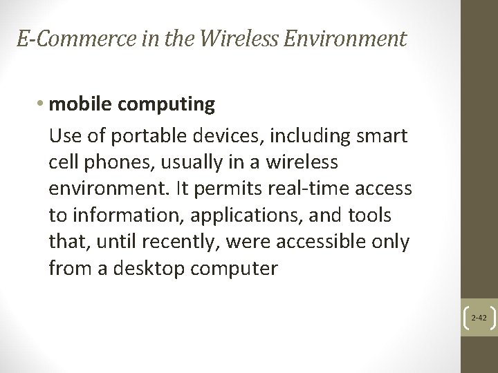 E-Commerce in the Wireless Environment • mobile computing Use of portable devices, including smart