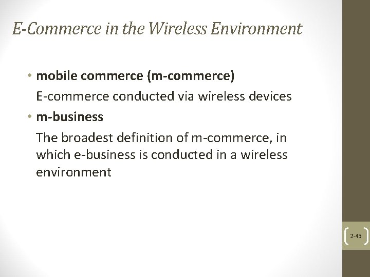 E-Commerce in the Wireless Environment • mobile commerce (m-commerce) E-commerce conducted via wireless devices