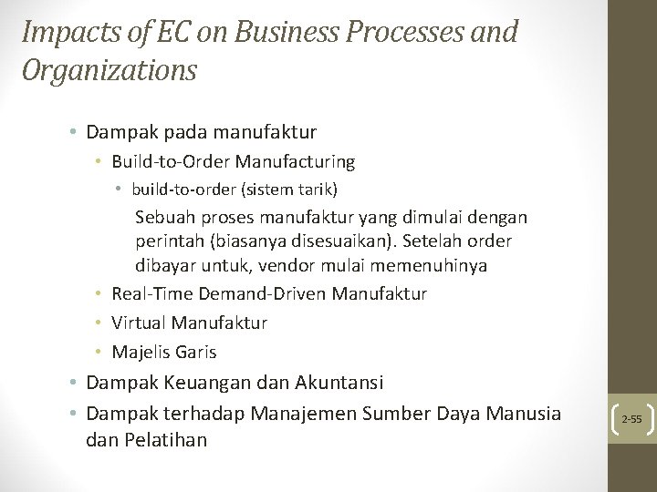 Impacts of EC on Business Processes and Organizations • Dampak pada manufaktur • Build-to-Order