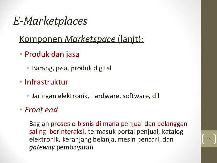 E-Marketplaces Komponen Marketspace (lanjt): • Produk dan jasa • Barang, jasa, produk digital •