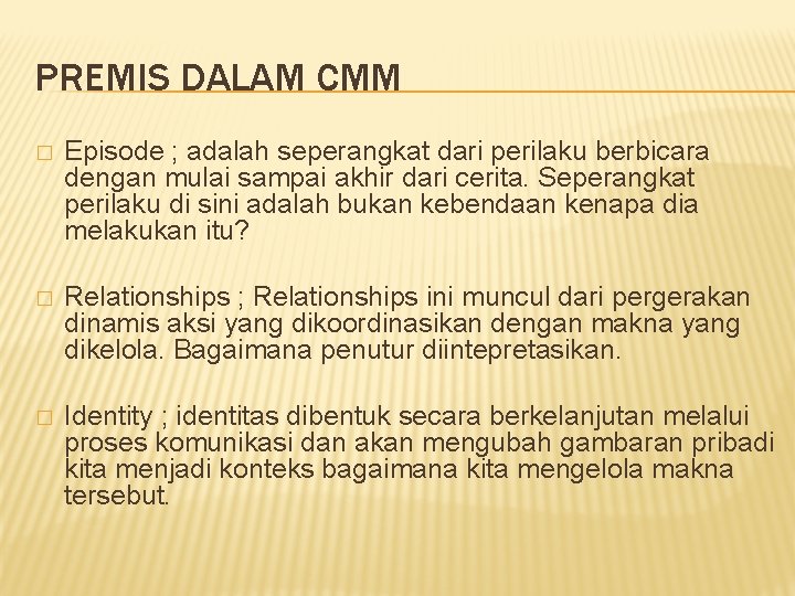 PREMIS DALAM CMM � Episode ; adalah seperangkat dari perilaku berbicara dengan mulai sampai