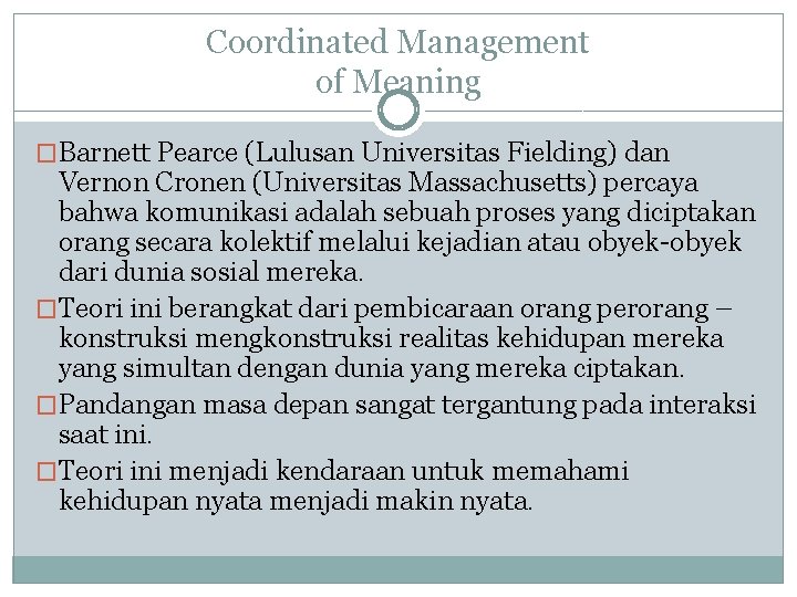Coordinated Management of Meaning �Barnett Pearce (Lulusan Universitas Fielding) dan Vernon Cronen (Universitas Massachusetts)
