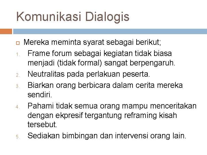 Komunikasi Dialogis 1. 2. 3. 4. 5. Mereka meminta syarat sebagai berikut; Frame forum