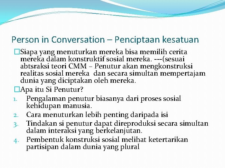 Person in Conversation – Penciptaan kesatuan �Siapa yang menuturkan mereka bisa memilih cerita mereka