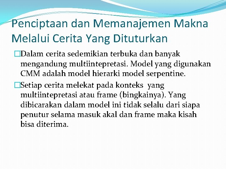 Penciptaan dan Memanajemen Makna Melalui Cerita Yang Dituturkan �Dalam cerita sedemikian terbuka dan banyak