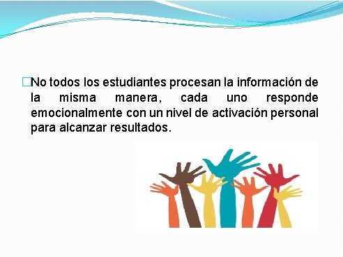 �No todos los estudiantes procesan la información de la misma manera, cada uno responde