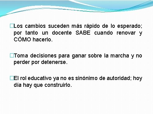 �Los cambios suceden más rápido de lo esperado; por tanto un docente SABE cuando