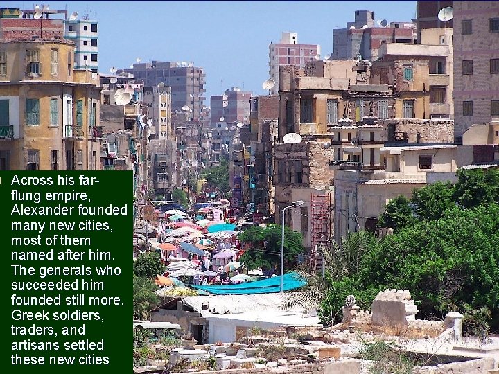Across his farflung empire, Alexander founded many new cities, most of them named after