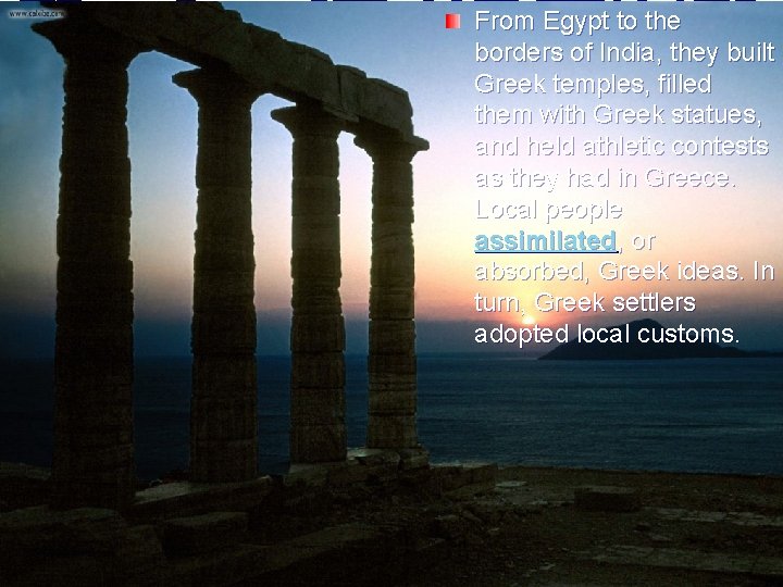 From Egypt to the borders of India, they built Greek temples, filled them with