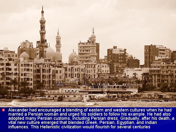 Alexander had encouraged a blending of eastern and western cultures when he had married