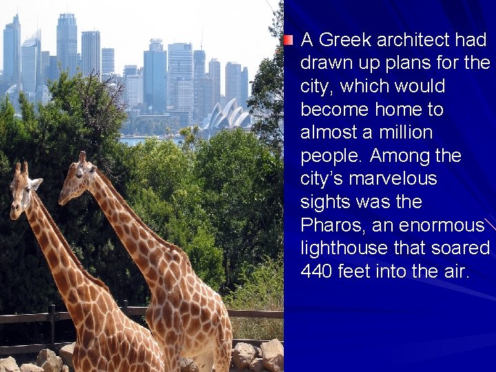 A Greek architect had drawn up plans for the city, which would become home