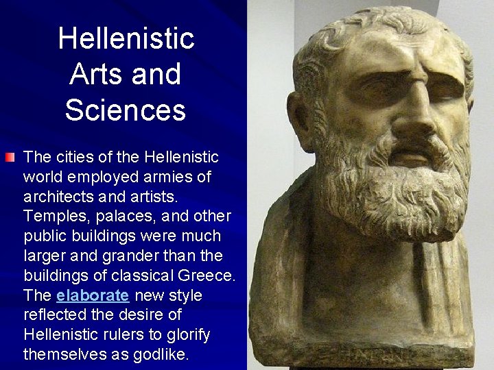 Hellenistic Arts and Sciences The cities of the Hellenistic world employed armies of architects