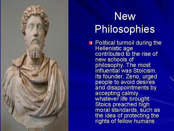 New Philosophies Political turmoil during the Hellenistic age contributed to the rise of new