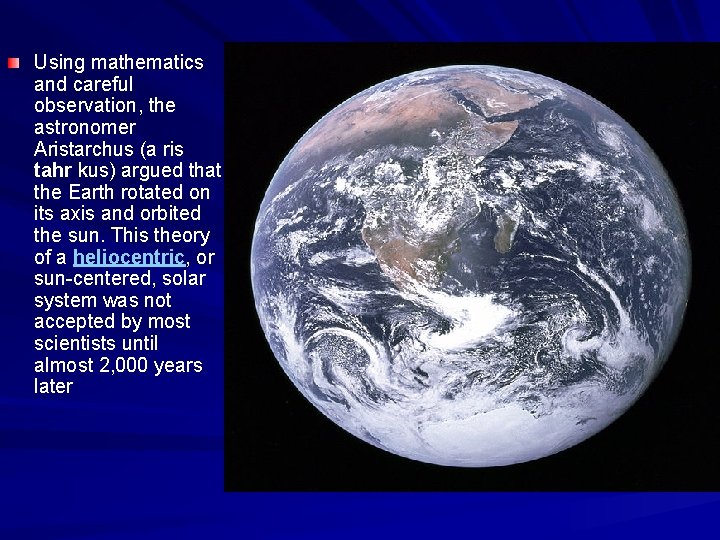 Using mathematics and careful observation, the astronomer Aristarchus (a ris tahr kus) argued that