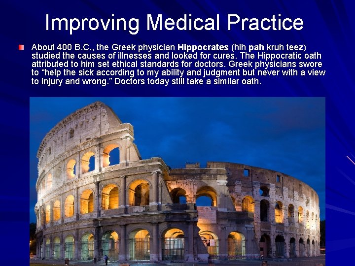 Improving Medical Practice About 400 B. C. , the Greek physician Hippocrates (hih pah