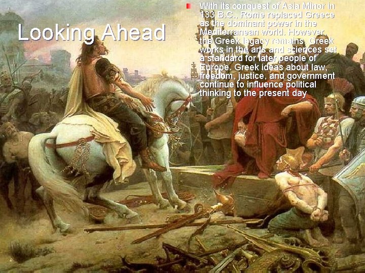 Looking Ahead With its conquest of Asia Minor in 133 B. C. , Rome