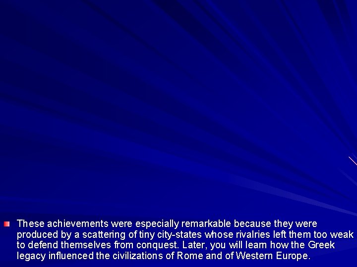 These achievements were especially remarkable because they were produced by a scattering of tiny