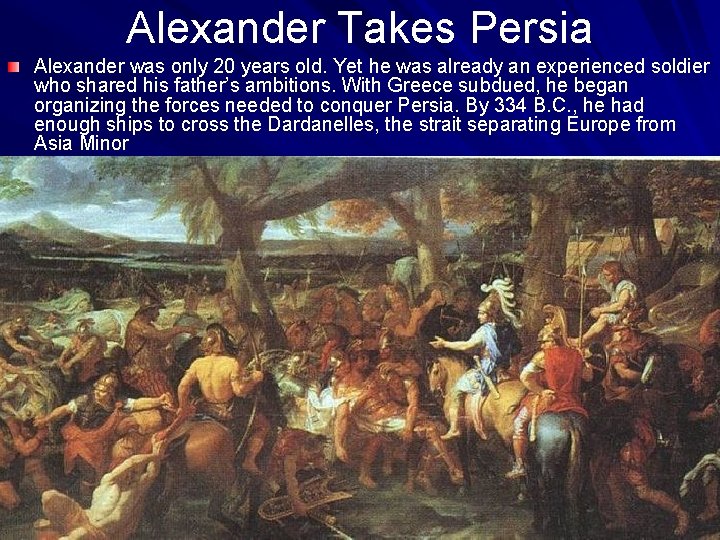 Alexander Takes Persia Alexander was only 20 years old. Yet he was already an