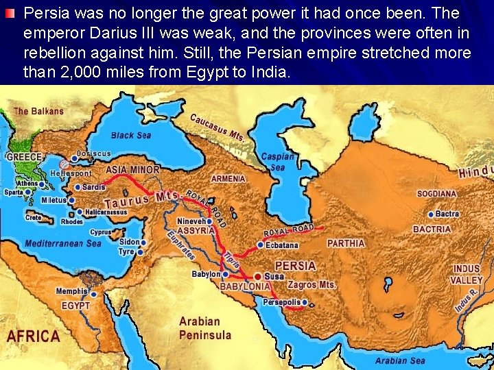 Persia was no longer the great power it had once been. The emperor Darius