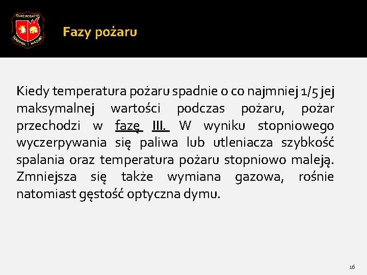 Fazy pożaru Kiedy temperatura pożaru spadnie o co najmniej 1/5 jej maksymalnej wartości podczas