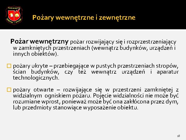 Pożary wewnętrzne i zewnętrzne Pożar wewnętrzny pożar rozwijający się i rozprzestrzeniający w zamkniętych przestrzeniach