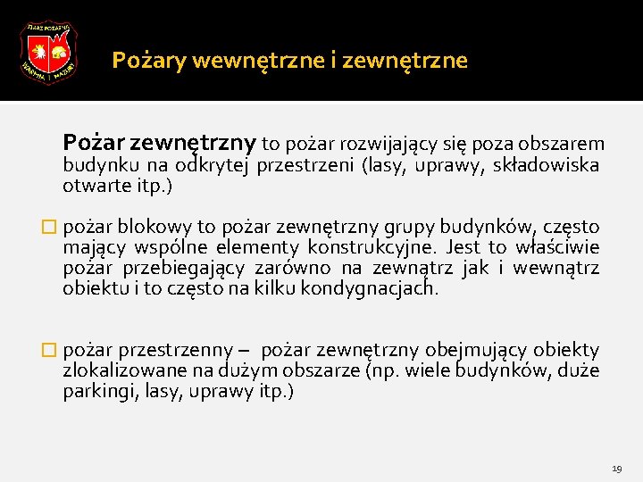 Pożary wewnętrzne i zewnętrzne Pożar zewnętrzny to pożar rozwijający się poza obszarem budynku na