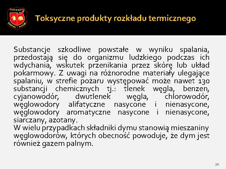 Toksyczne produkty rozkładu termicznego Substancje szkodliwe powstałe w wyniku spalania, przedostają się do organizmu Toksyczne produkty rozkładu termicznego Substancje szkodliwe powstałe w wyniku spalania, przedostają się do organizmu