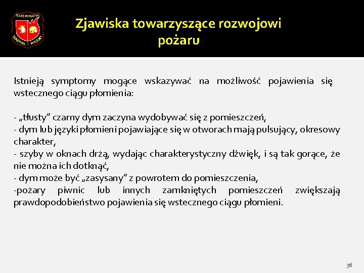 Zjawiska towarzyszące rozwojowi pożaru Istnieją symptomy mogące wskazywać na możliwość pojawienia się wstecznego ciągu