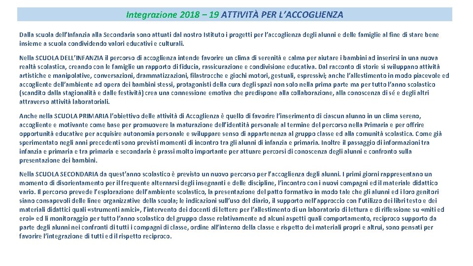 Integrazione 2018 – 19 ATTIVITÀ PER L’ACCOGLIENZA Dalla scuola dell’Infanzia alla Secondaria sono attuati