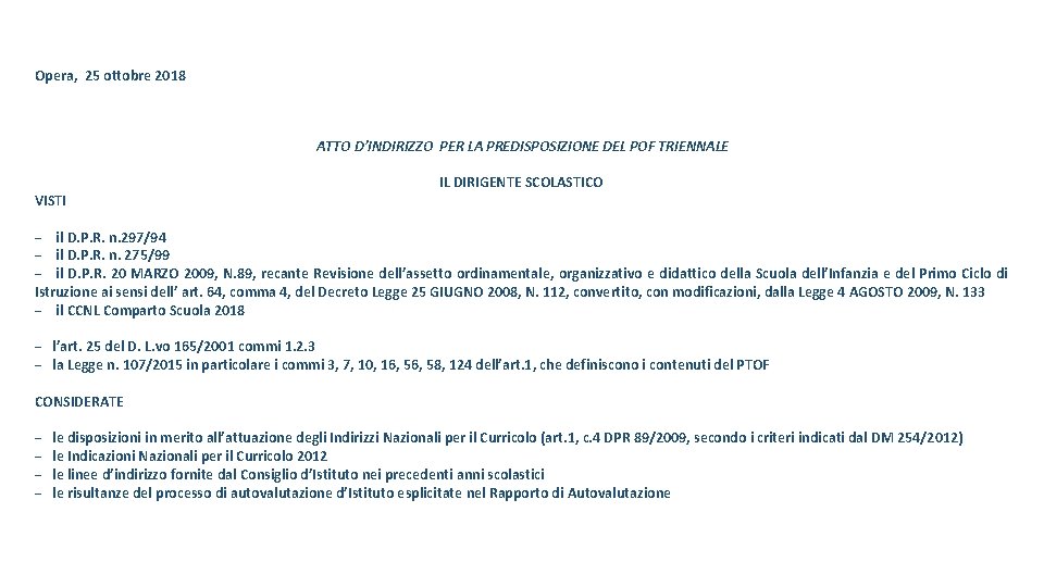 Opera, 25 ottobre 2018 ATTO D’INDIRIZZO PER LA PREDISPOSIZIONE DEL POF TRIENNALE IL DIRIGENTE