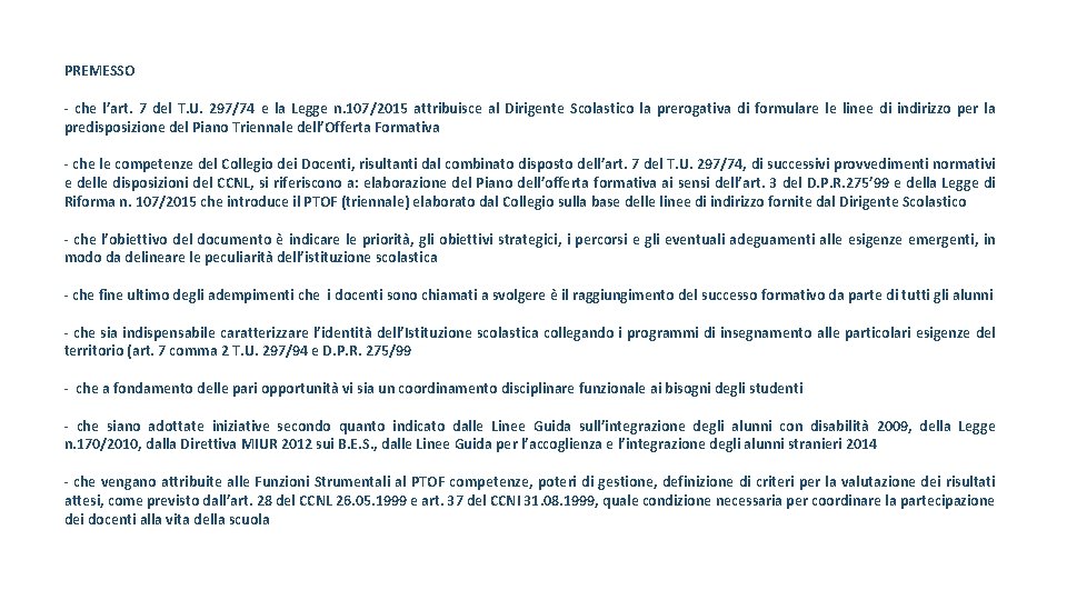  PREMESSO - che l’art. 7 del T. U. 297/74 e la Legge n.