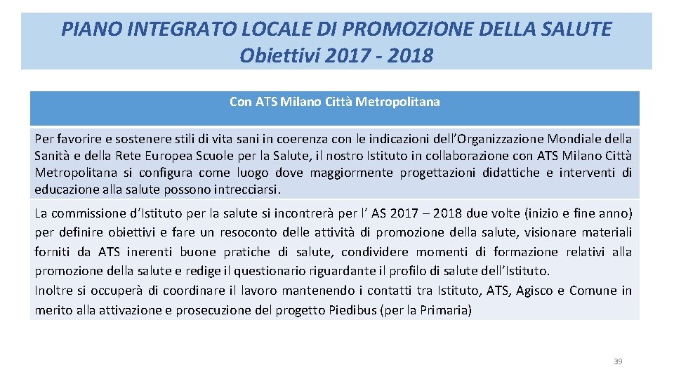 PIANO INTEGRATO LOCALE DI PROMOZIONE DELLA SALUTE Obiettivi 2017 - 2018 Con ATS Milano
