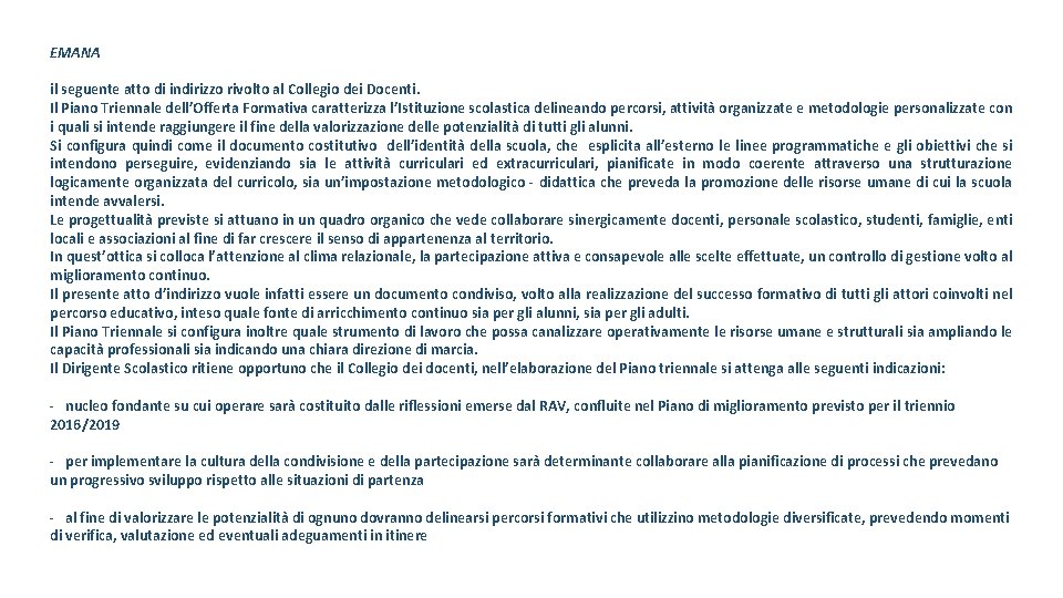 EMANA il seguente atto di indirizzo rivolto al Collegio dei Docenti. Il Piano Triennale
