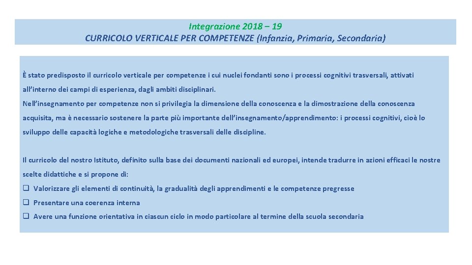 Integrazione 2018 – 19 CURRICOLO VERTICALE PER COMPETENZE (Infanzia, Primaria, Secondaria) È stato predisposto