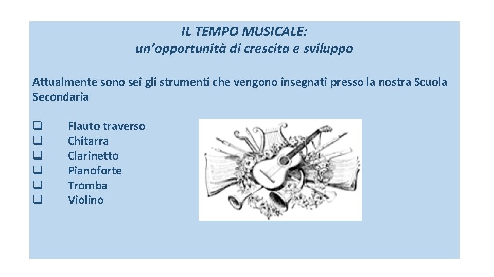 IL TEMPO MUSICALE: un’opportunità di crescita e sviluppo Attualmente sono sei gli strumenti che