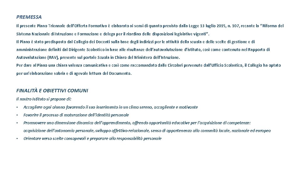 PREMESSA Il presente Piano Triennale dell’Offerta Formativa è elaborato ai sensi di quanto previsto
