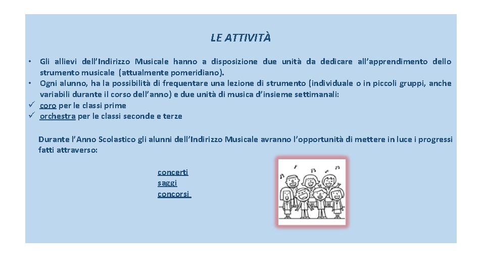 LE ATTIVITÀ • Gli allievi dell’Indirizzo Musicale hanno a disposizione due unità da dedicare