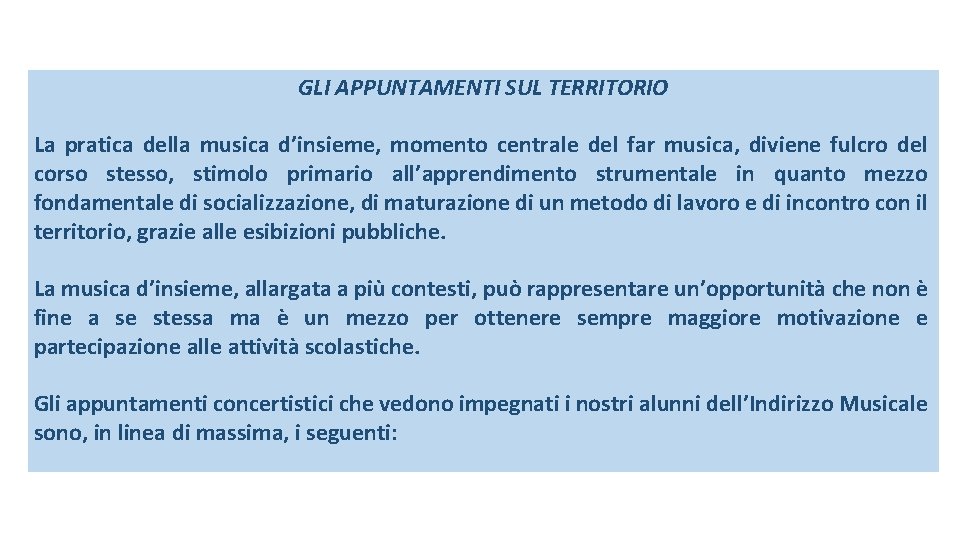 GLI APPUNTAMENTI SUL TERRITORIO La pratica della musica d’insieme, momento centrale del far musica,