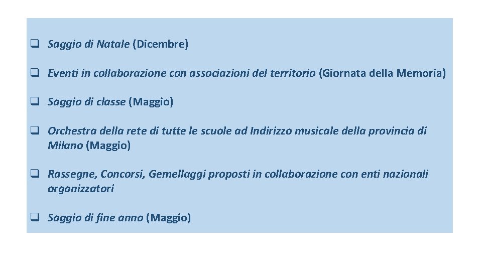 q Saggio di Natale (Dicembre) q Eventi in collaborazione con associazioni del territorio (Giornata