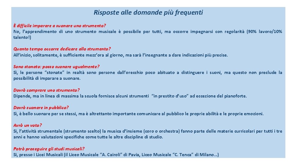 Risposte alle domande più frequenti È difficile imparare a suonare uno strumento? No, l’apprendimento