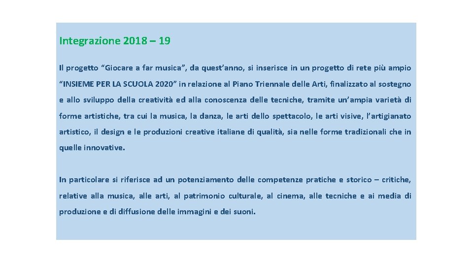 Integrazione 2018 – 19 Il progetto “Giocare a far musica”, da quest’anno, si inserisce