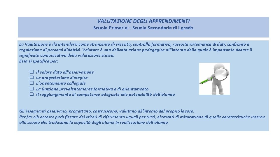 VALUTAZIONE DEGLI APPRENDIMENTI Scuola Primaria – Scuola Secondaria di I grado La Valutazione è
