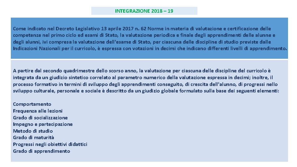 INTEGRAZIONE 2018 – 19 Come indicato nel Decreto Legislativo 13 aprile 2017 n. 62