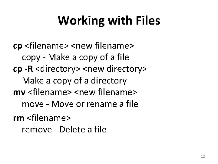 Working with Files cp <filename> <new filename> copy - Make a copy of a Working with Files cp <filename> <new filename> copy - Make a copy of a