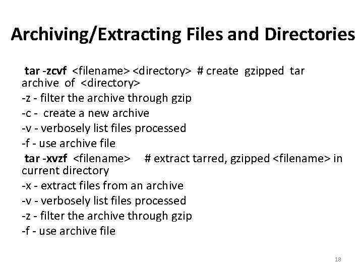 Archiving/Extracting Files and Directories tar -zcvf <filename> <directory> # create gzipped tar archive of Archiving/Extracting Files and Directories tar -zcvf <filename> <directory> # create gzipped tar archive of