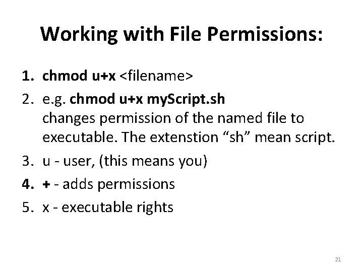 Working with File Permissions: 1. chmod u+x <filename> 2. e. g. chmod u+x my. Working with File Permissions: 1. chmod u+x <filename> 2. e. g. chmod u+x my.